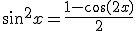 \sin^2 x = \frac{1-\cos(2x)}{2}